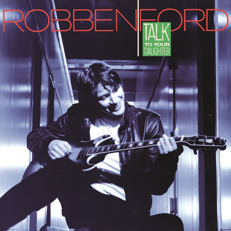 ROBBEN FORD - Talk To Your Daughter - LP - 180g Translucent Blue Vinyl